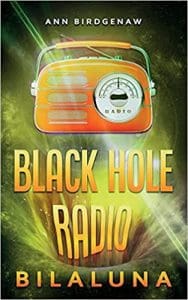 Black Hole Radio - Bilaluna by Ann Birdgenaw