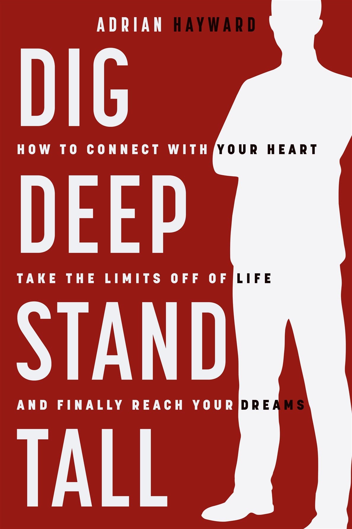 Dig Deep, Stand Tall by Adrian Hayward