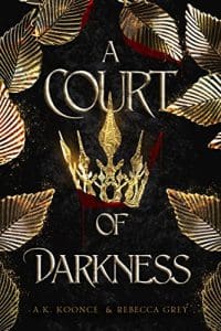 A Court of Darkness by AK Koonce and Rebecca Grey