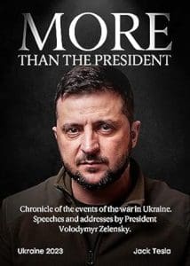 More Than The President: Chronicle of the events of the war in Ukraine. Speeches and addresses by President Volodymyr Zelensky.