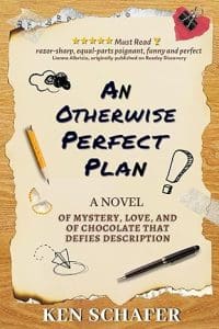 An Otherwise Perfet Plan: A Novel of Mystery, Love, and of Chocolate that Defies Description by Ken Schafer
