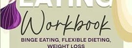 The Emotional Eating Workbook: Binge Eating, Flexible Dieting, Weight Loss