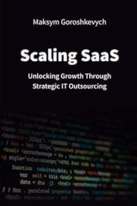 Scaling SaaS: Unlocking Growth Through Strategic IT Outsourcing