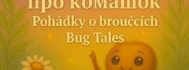 Bug Tales: Казки про комашок / Pohádky o broučcích